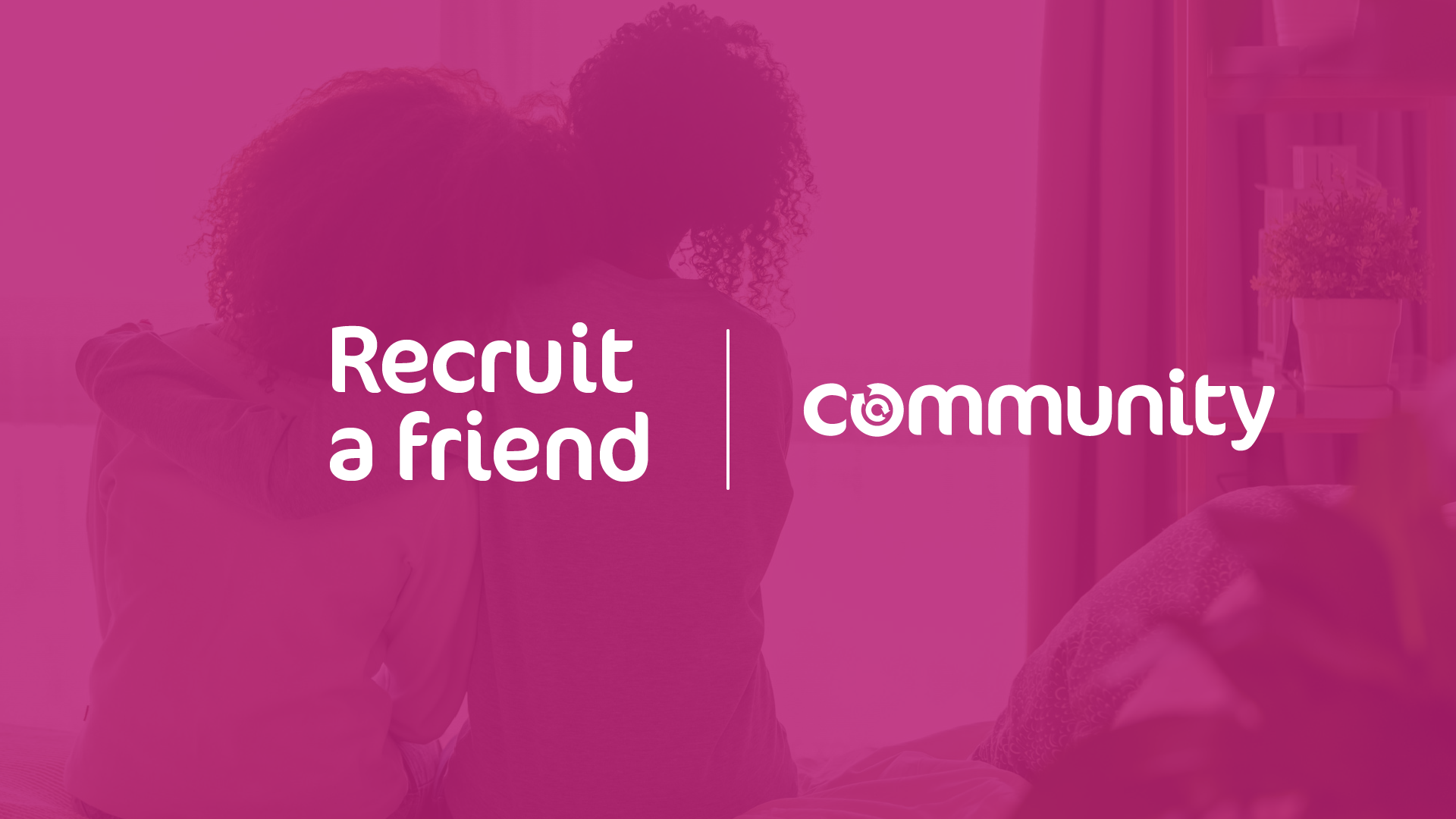 Recruit a friend (and request a recruitment pack to help) Community