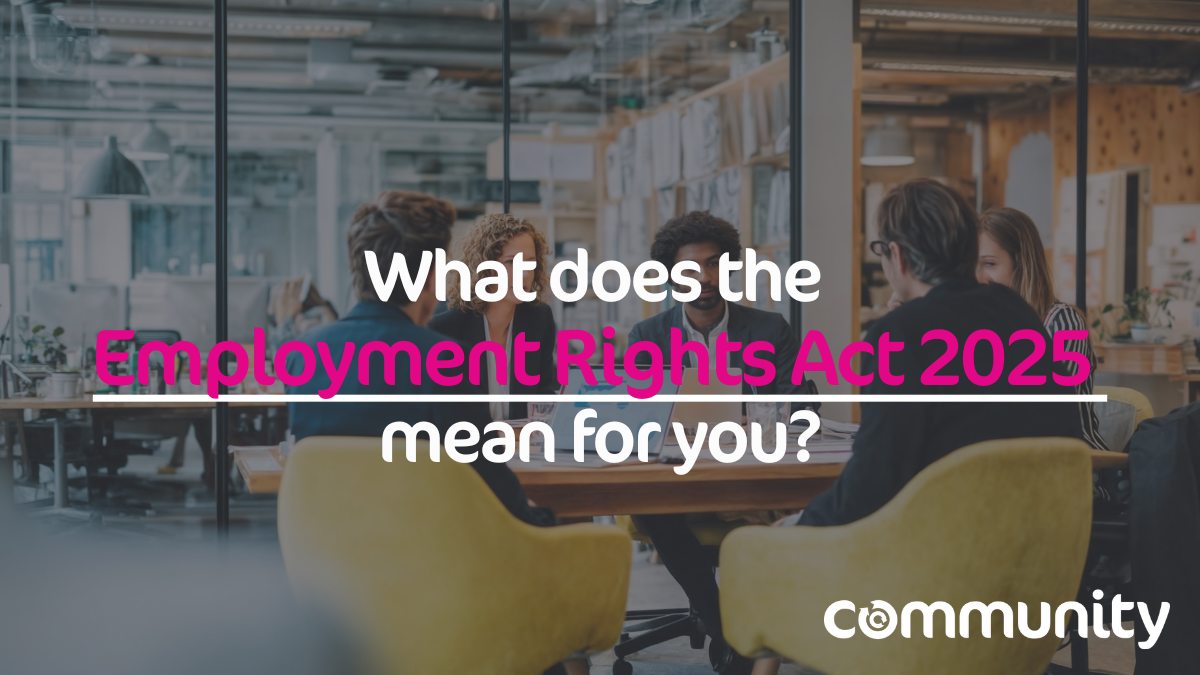 What does the Employment Rights Act 2025 mean for you? | Community ...